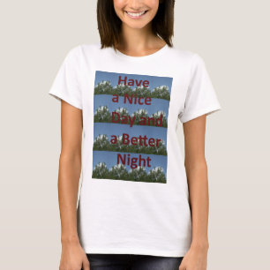 Have a Nice Day & a Better Night Art T-Shirt