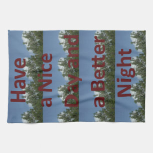 Have a Nice Day & a Better Night Art Tea Towel