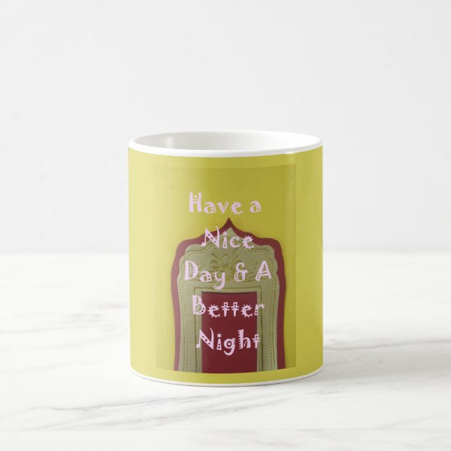 Have a Nice Day & A Better Night Framed Art Print Coffee Mug (Center)