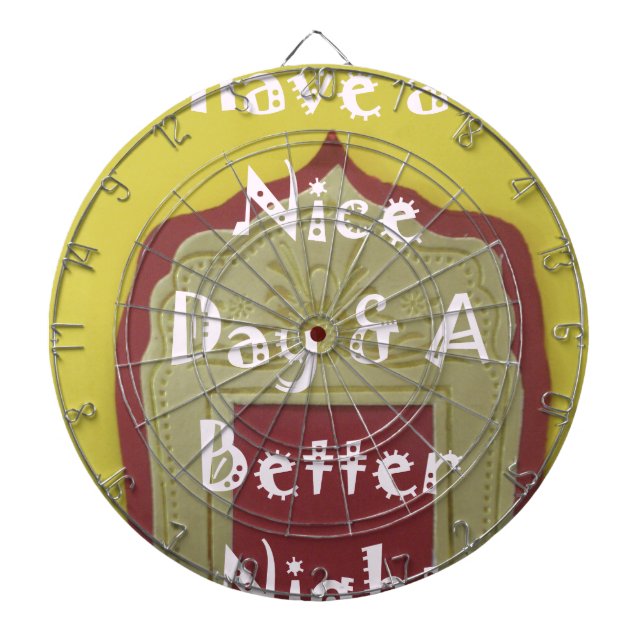 Have a Nice Day & A Better Night Framed Art Print Dartboard (Front)
