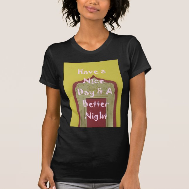 Have a Nice Day & A Better Night Framed Art Print T-Shirt (Front)