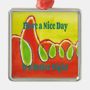 Have a Nice Day & a Better Night Oil Painting Art Metal Ornament