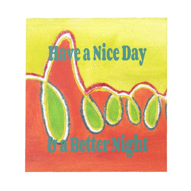 Have a Nice Day & a Better Night Oil Painting Art  Notepad (Front)