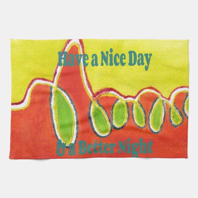 Have a Nice Day & a Better Night Oil Painting Art  Tea Towel (Horizontal)