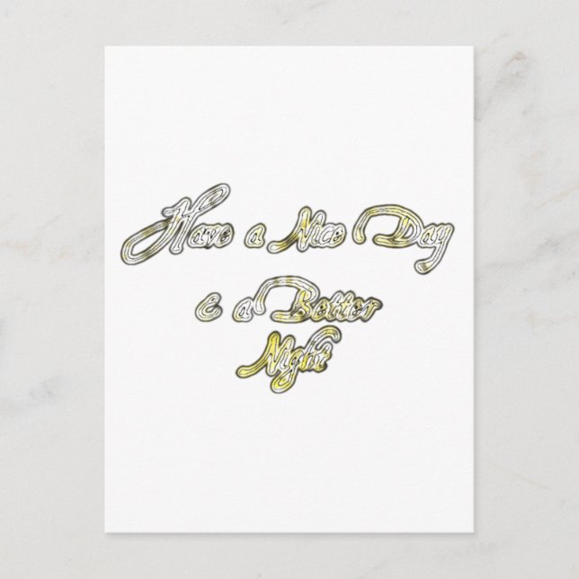 Have a Nice Day & a Better Night Quote Art Print Postcard (Front)