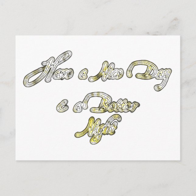 Have a Nice Day & a Better Night Quote Art Print Postcard (Front)