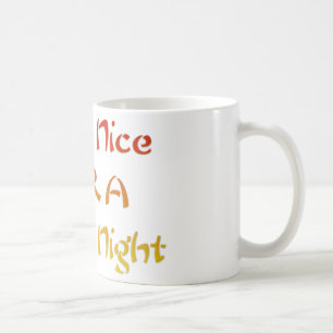 Have a Nice Day & A Better Night Text Art Design Coffee Mug