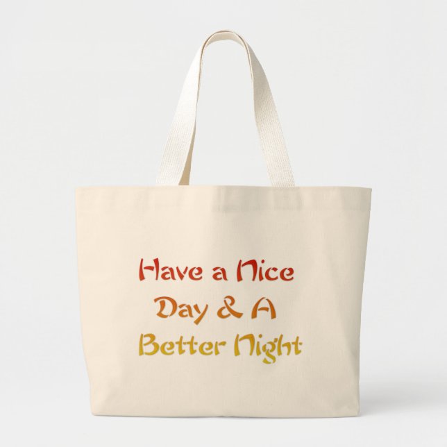 Have a Nice Day & A Better Night Text Art Design Large Tote Bag (Front)