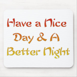 Have a Nice Day & A Better Night Text Art Design Mouse Pad