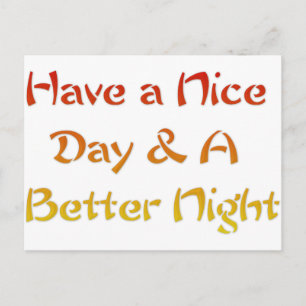 Have a Nice Day & A Better Night Text Art Design Postcard