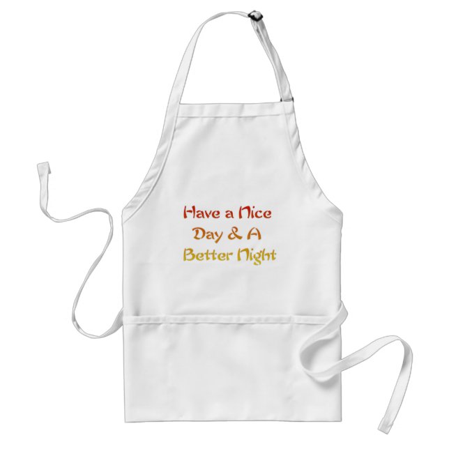 Have a Nice Day & A Better Night Text Art Design Standard Apron (Front)