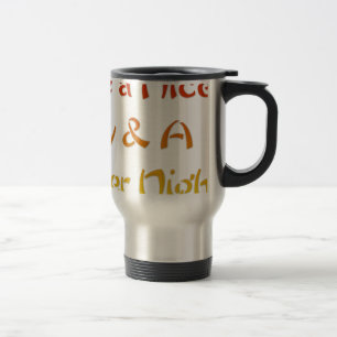 Have a Nice Day & A Better Night Text Art Design Travel Mug