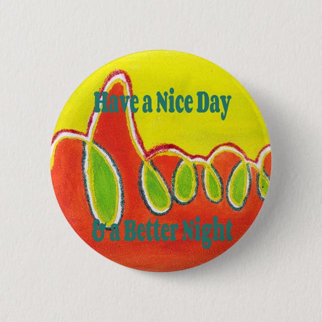 Have a Nice Day & a Better Night with gratitude 6 Cm Round Badge (Front)