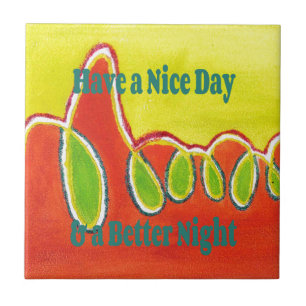 Have a Nice Day & a Better Night with gratitude Ceramic Tile