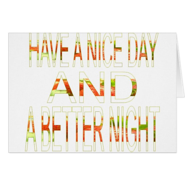 Have a Nice Day and a Better Night Art Print (Front Horizontal)