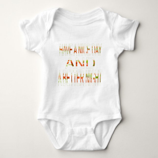 Have a Nice Day and a Better Night Art Print Baby Bodysuit (Front)