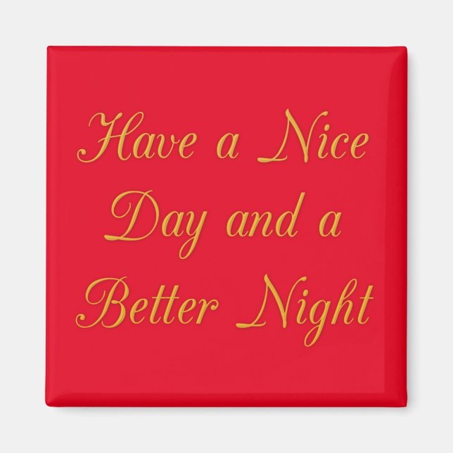 Have a Nice Day and a Better Night art print Magnet (Front)