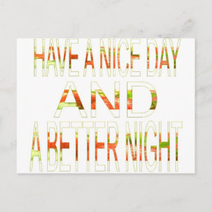 Have a Nice Day and a Better Night Art Print Postcard