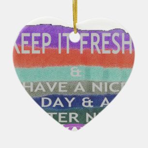 Have  A Nice Day and a Better Night Keep It Fresh. Ceramic Tree Decoration