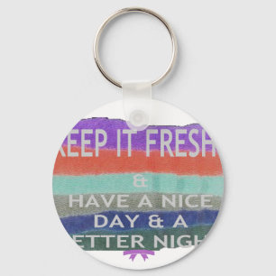 Have  A Nice Day and a Better Night Keep It Fresh. Key Ring