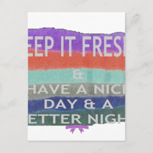 Have  A Nice Day and a Better Night Keep It Fresh. Postcard