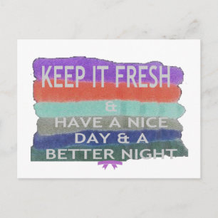 Have  A Nice Day and a Better Night Keep It Fresh. Postcard