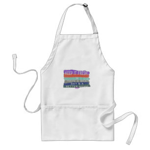 Have  A Nice Day and a Better Night Keep It Fresh. Standard Apron