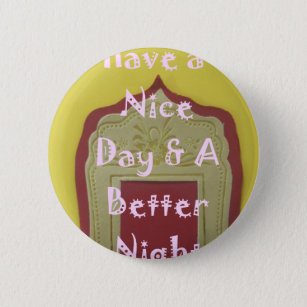 Have a Nice Day and a Better Night With Gratitude 6 Cm Round Badge