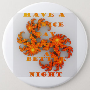 Have a Nice Day and a Better Night with gratitude 6 Cm Round Badge