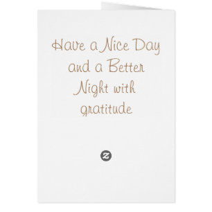 Have A Nice Day And Better Night With Gratitude
