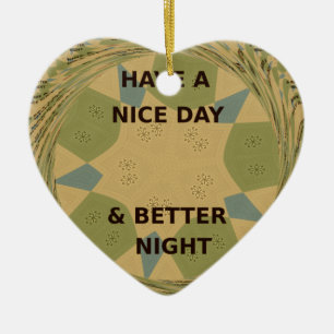 Have a Nice Day & Better Night Art Print Ceramic Ornament