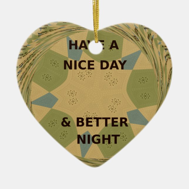 Have a Nice Day & Better Night Art Print Ceramic Ornament (Front)