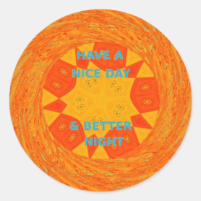 Have a Nice Day & Better Night Art Print Classic Round Sticker (Front)