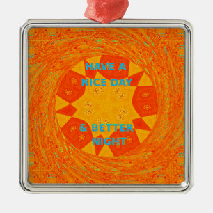 Have a Nice Day & Better Night Art Print Metal Ornament