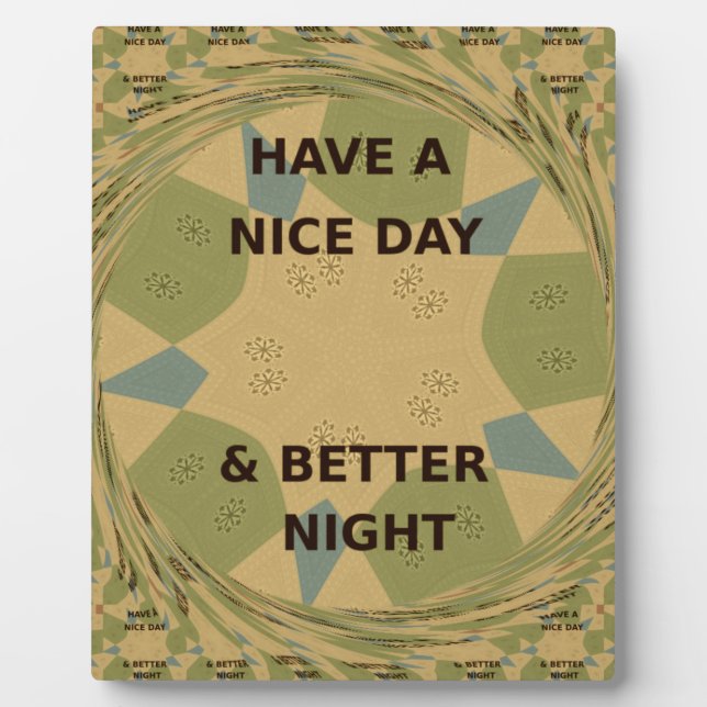 Have a Nice Day & Better Night Art Print Plaque (Front)