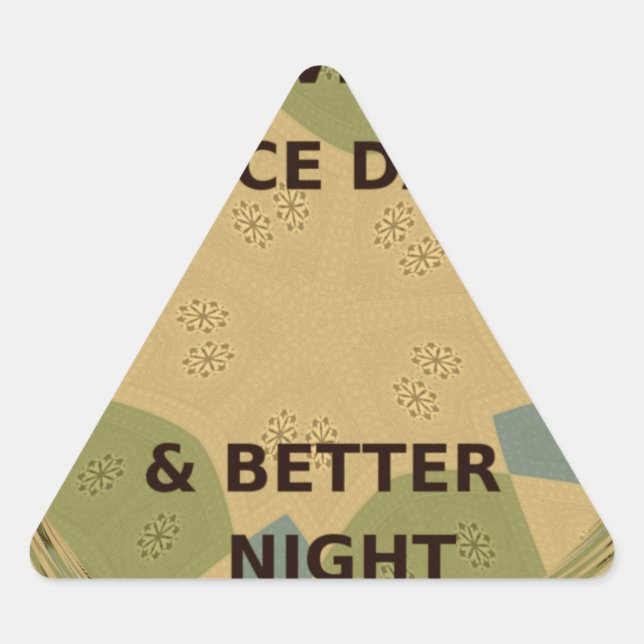Have a Nice Day & Better Night Art Print Triangle Sticker (Front)