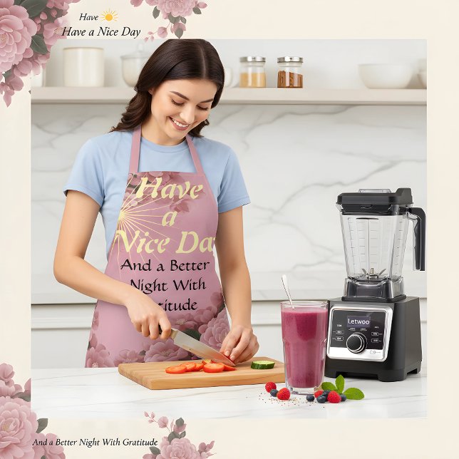 Have a Nice Day: Better Night | Gratitude SoftRose Apron (Nourish your soul and your body. 🍓 Craft a "Better Night with Gratitude" starting in your kitchen. )