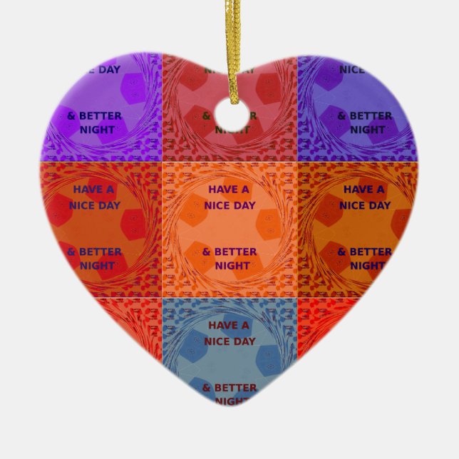 Have a Nice Day & Better Night Pop Art Print Ceramic Ornament (Front)