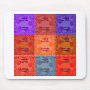 Have a Nice Day & Better Night Pop Art Print Mouse Pad