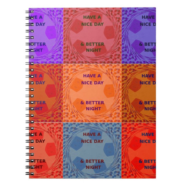 Have a Nice Day & Better Night Pop Art Print Notebook (Front)