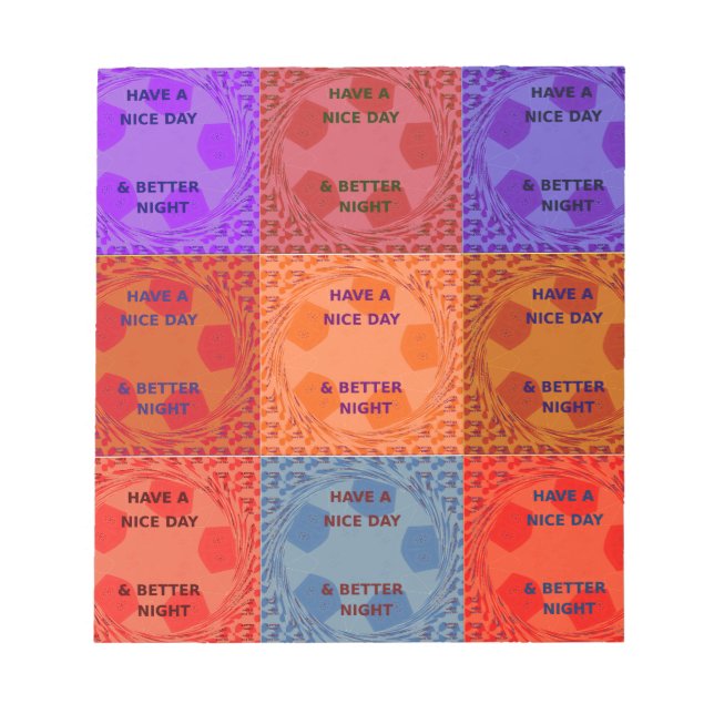 Have a Nice Day & Better Night Pop Art Print Notepad (Front)