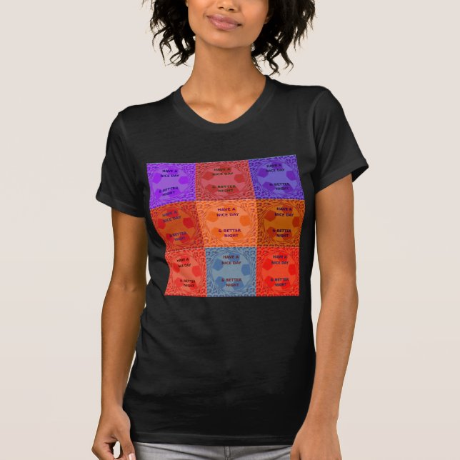 Have a Nice Day & Better Night Pop Art Print T-Shirt (Front)