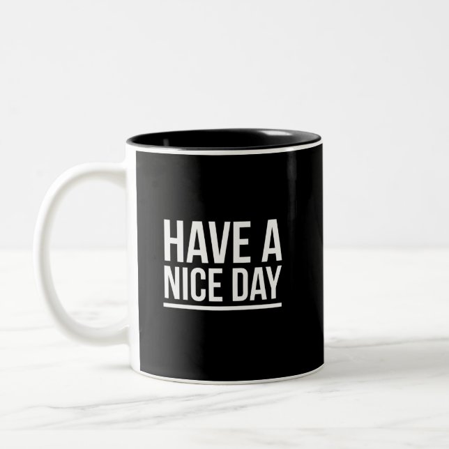 Have a nice day funny greetings white Two-Tone coffee mug (Left)