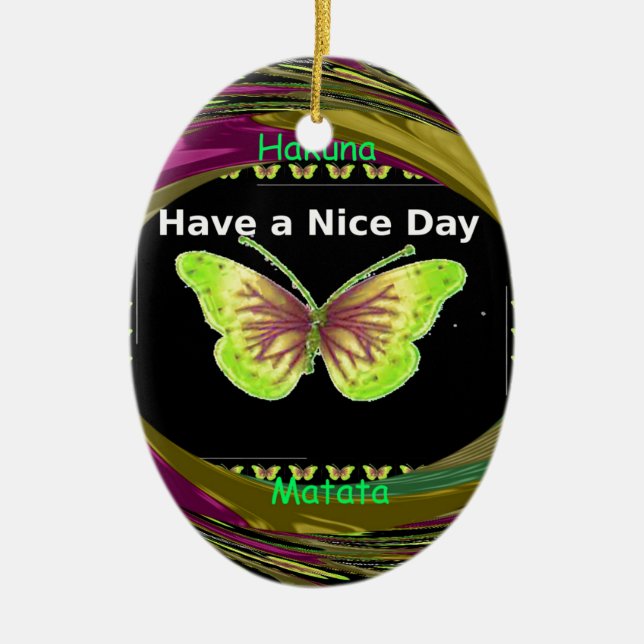 Have a Nice Day Hakuna Matata Text.png Ceramic Ornament (Front)