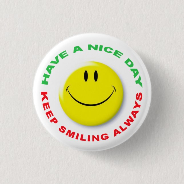 Have A Nice Day, Keep Smiling Always Smilie 3 Cm Round Badge (Front)