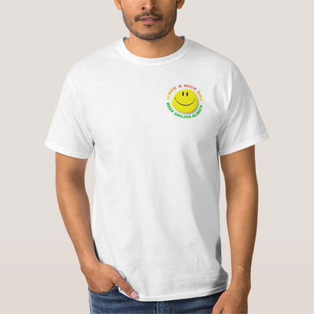 Have A Nice Day, Keep Smiling Always White T-Shirt (Front)