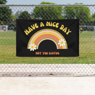 Have A Nice Day Not You Scotus Retro Style Banner