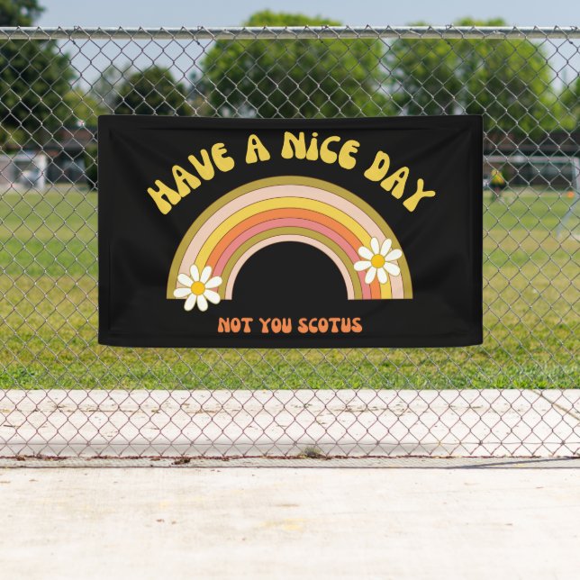 Have A Nice Day Not You Scotus Retro Style  Banner (Insitu)