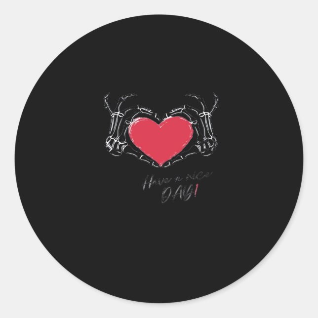 Have A Nice Day! Skeleton Hands With Heart Classic Classic Round Sticker (Front)