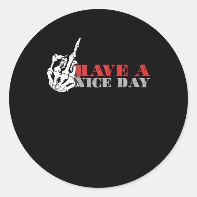 Have A Nice Day Skeleton Middle Finger Sign Gift Classic Round Sticker (Front)